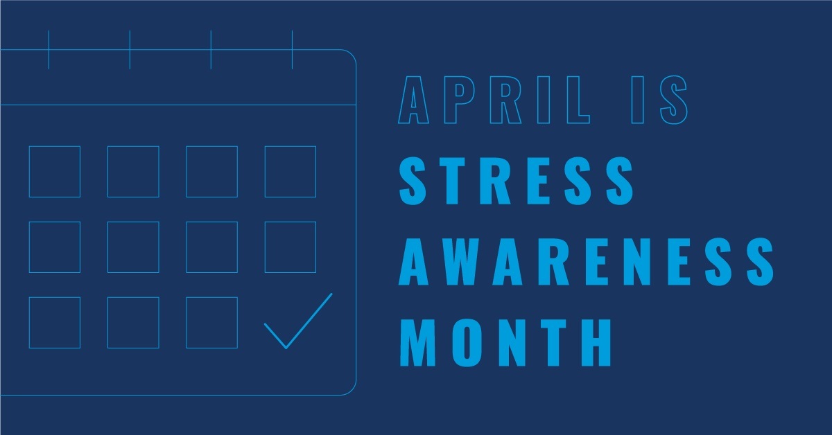 Freedom from the stress: recognizing symptoms, managing demands 12 A graphic that says, "April is Stress Awareness Month".